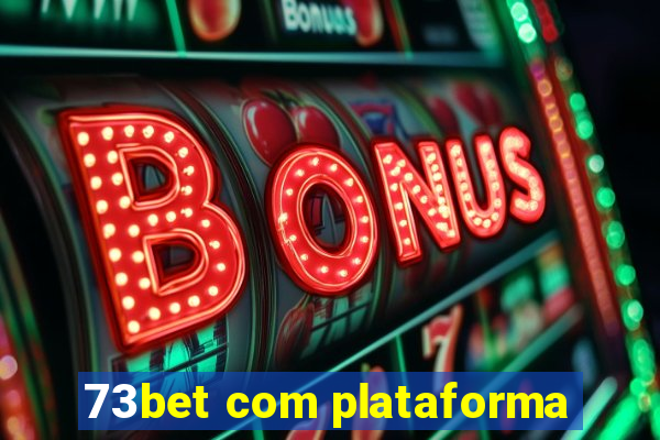 73bet com plataforma